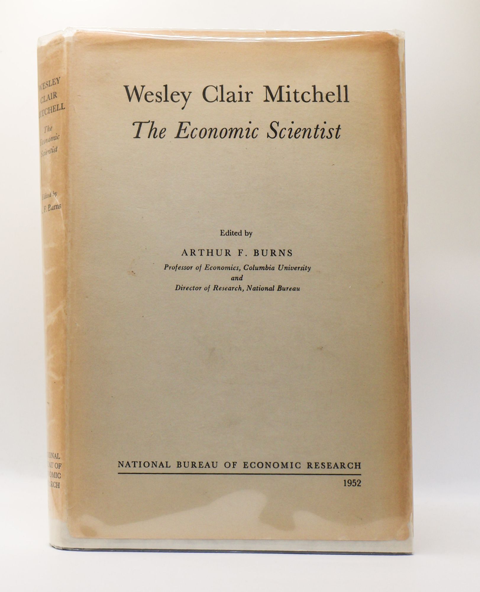 1398244 WESLEY CLAIR MITCHELL: THE ECONOMIC SCIENTIST. Arthur F. Burns.