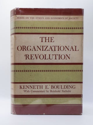 1398246 THE ORGANIZATIONAL REVOLUTION: A STUDY IN THE ETHICS OF ECONOMIC ORGANIZATION. Kenneth E....