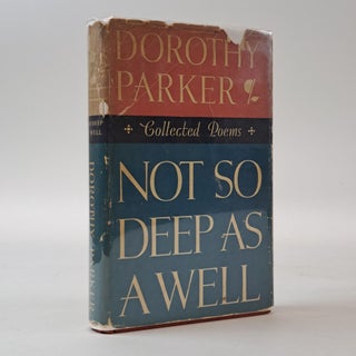 1398271 NOT SO DEEP AS A WELL. Dorothy Parker