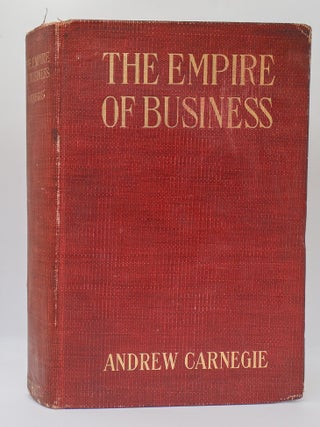 1398424 THE EMPIRE OF BUSINESS. Andrew Carnegie