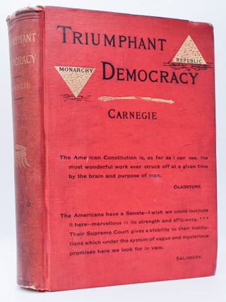 1398426 TRIUMPHANT DEMOCRACY OR FIFTY YEARS' MARCH OF THE REPUBLIC. Andrew Carnegie