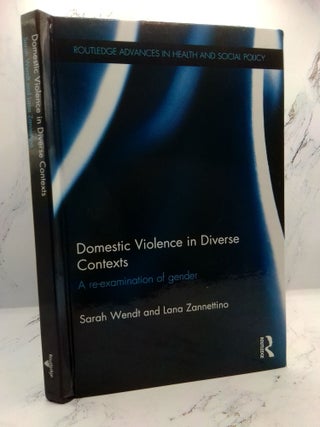 1398447 DOMESTIC VIOLENCE IN DIVERSE CONTEXTS: A RE-EXAMINATION OF GENDER. Sarah Wendt, Lana...