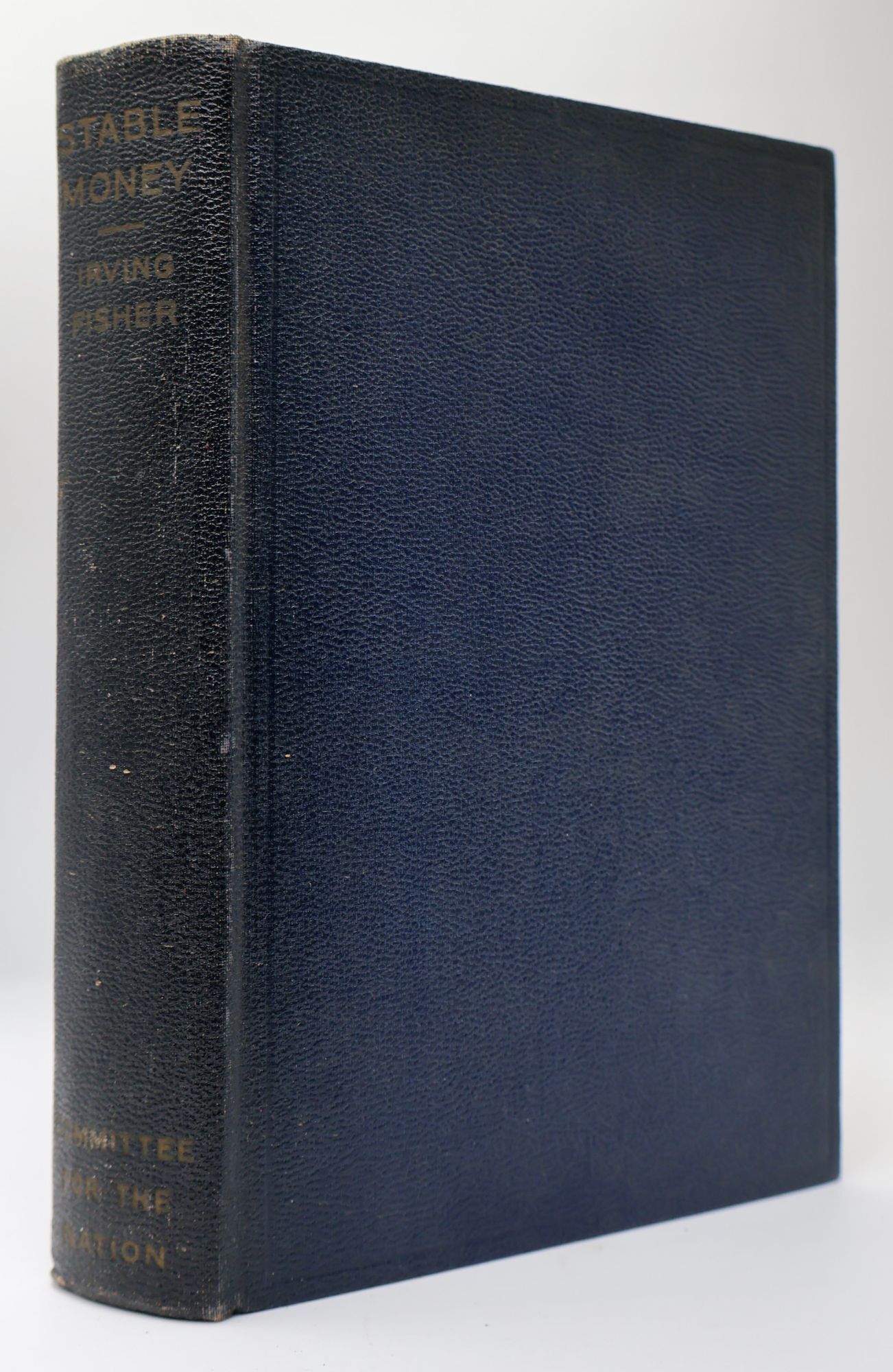 1398469 STABLE MONEY: A HISTORY OF THE MOVEMENT [Signed]. Irving Fisher.