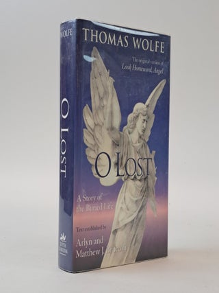 1398729 O LOST: A STORY OF THE BURIED LIFE. Thomas Wolfe, Arlyn Bruccoli, Matthew J