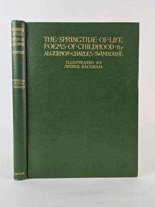 1398921 THE SPRINGTIDE OF LIFE: POEMS OF CHILDHOOD. Algernon Charles Swinburne, Edmund Gosse,...