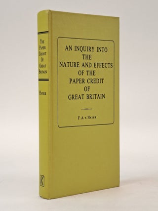 1399155 AN INQUIRY INTO THE NATURE AND EFFECTS OF THE PAPER CREDIT OF GREAT BRITAIN. Henry...