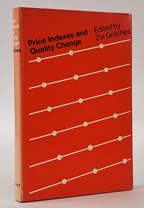 1399257 PRICE INDEXES AND QUALITY CHANGE: STUDIES IN NEW METHODS OF MEASUREMENT. Zvi Griliches