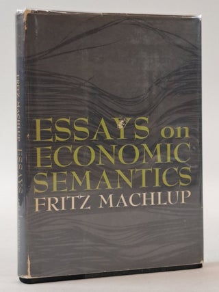 1399268 ESSAYS ON ECONOMIC SEMANTICS. Fritz Machlup, Merton H. Miller