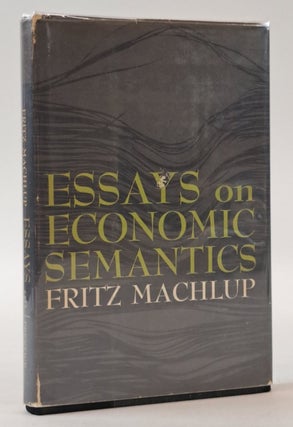 1399268 ESSAYS ON ECONOMIC SEMANTICS. Fritz Machlup, Merton H. Miller