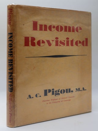 1399275 INCOME REVISITED: BEING A SEQUEL TO INCOME: AN INTRODUCTION TO ECONOMICS. A. C. Pigou,...