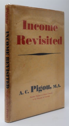 1399275 INCOME REVISITED: BEING A SEQUEL TO INCOME: AN INTRODUCTION TO ECONOMICS. A. C. Pigou,...