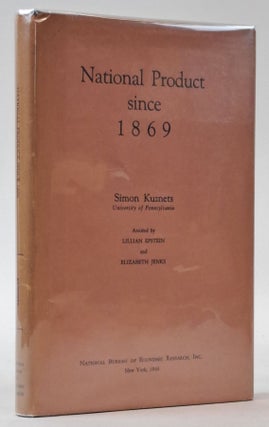 1399342 NATIONAL PRODUCT SINCE 1869. Simon Kuznets, Lillian Epstein, Elizabeth Jenks