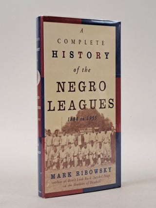 1399391 A COMPLETE HISTORY OF THE NEGRO LEAGUES 1884 TO 1955. Mark Ribowsky