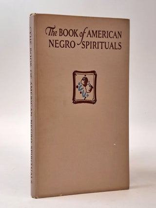 1399412 THE BOOK OF AMERICAN NEGRO SPIRITUALS. James Weldon Johnson, J. Rosamond Johnson,...