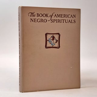 1399412 THE BOOK OF AMERICAN NEGRO SPIRITUALS. James Weldon Johnson, J. Rosamond Johnson,...