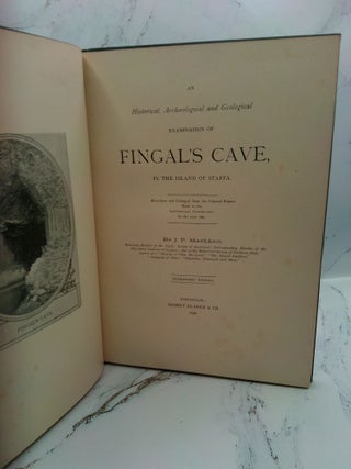 AN HISTORICAL, ARCHAEOLOGICAL AND GEOLOGICAL EXAMINATION OF FINGAL'S CAVE, IN THE ISLAND OF STAFFA
