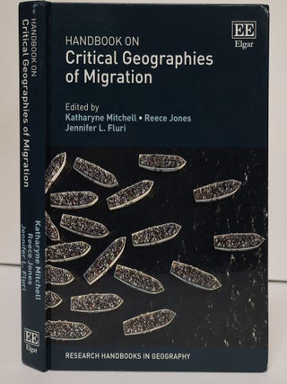 1399638 HANDBOOK ON CRITICAL GEOGRAPHIES OF MIGRATION. Katharyne Mitchell, Reece Jones, Jennifer...