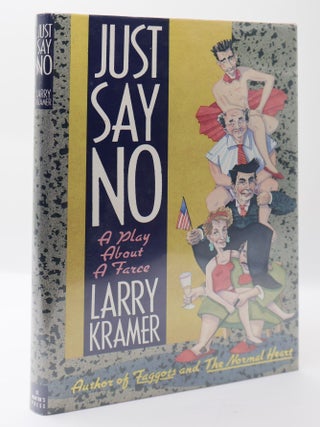 1399950 JUST SAY NO: A PLAY ABOUT A FARCE [Signed]. Larry Kramer