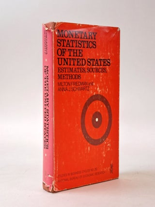 1400076 MONETARY STATISTICS OF THE UNITED STATES ESTIMATES, SOURCES, METHODS. Milton Friedman,...