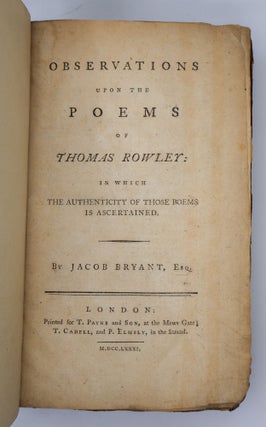 OBSERVATIONS UPON THE POEMS OF THOMAS ROWLEY: IN WHICH THE AUTHENTICITY OF THOSE POEMS IS ASCERTAINED.