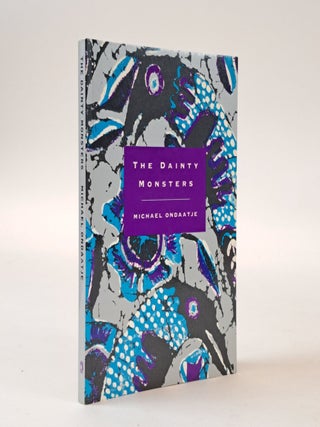 1400419 THE DAINTY MONSTERS [Signed]. Michael Ondaatje