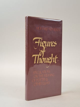 FIGURES OF THOUGHT: SPECULATIONS ON THE MEANING OF POETRY & OTHER ESSAYS [Signed. Howard Nemerov.