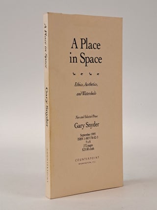 A PLACE IN SPACE: ETHICS, AESTHETICS, AND WATERSHEDS [Signed. Gary Snyder.