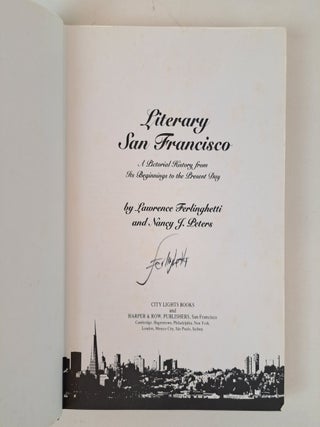 LITERARY SAN FRANCISCO: A PICTORIAL HISTORY FROM ITS BEGINNINGS TO THE PRESENT DAY [Signed by Ferlinghetti]