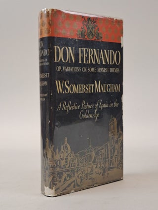 1400584 DON FERNANDO, OR VARIATIONS ON SOME SPANISH THEMES. W. Somerset Maugham