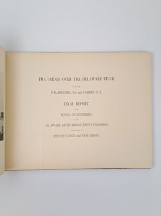 THE BRIDGE OVER THE DELAWARE RIVER CONNECTING PHILADELPHIA, PA. AND CAMDEN, N.J. FINAL REPORT OF THE BOARD OF ENGINEERS DELAWARE RIVER BRIDGE JOINT COMMISSION OF THE STATE OF PENNSYLVANIA AND NEW JERSEY