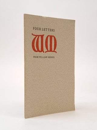 1401488 FOUR LETTERS FROM WILLIAM MORRIS IS PUBLISHED ON THE 150TH ANNIVERSARY OF HIS BIRTH,...