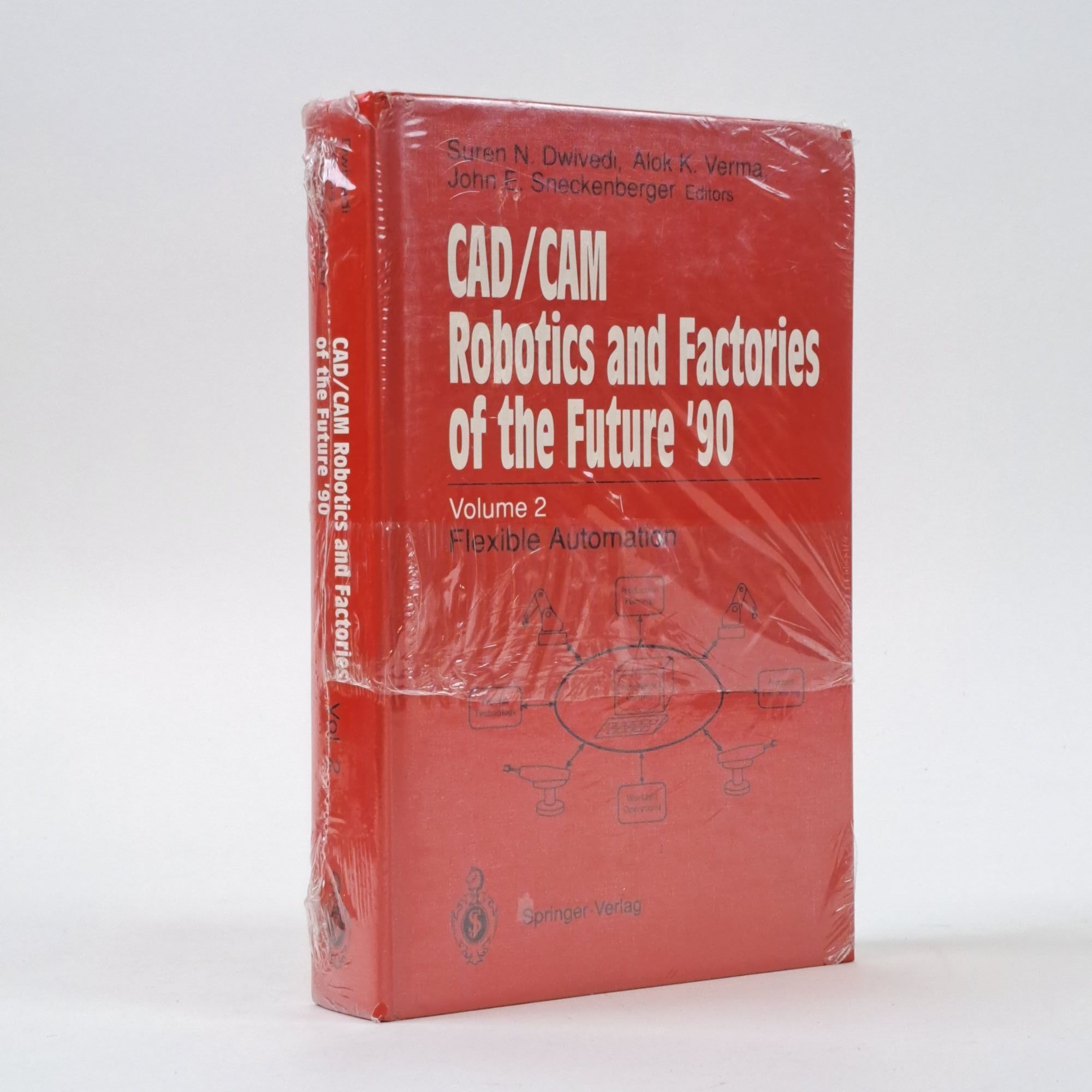 CAD / CAM ROBOTICS AND FACTORIES OF THE FUTURE '90. VOLUME 2, FLEXIBLE ...