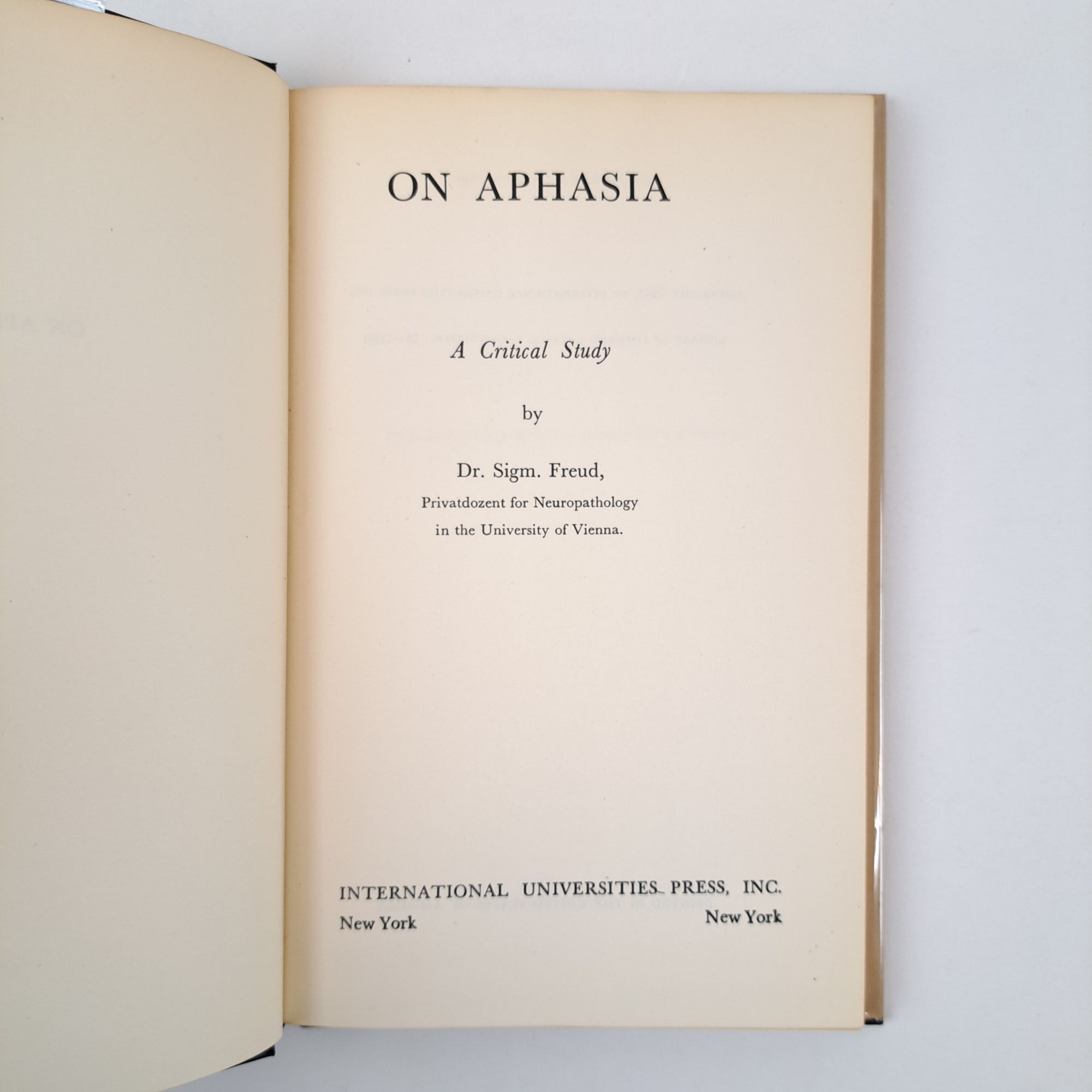 ON APHASIA: A CRITICAL STUDY | Sigmund Freud, E. Stengel | First U. S ...