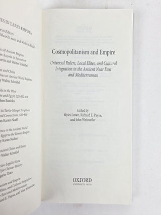 COSMOPOLITANISM AND EMPIRE: UNIVERSAL RULERS, LOCAL ELITES, AND CULTURAL INTEGRATION IN THE ANCIENT NEAR EAST AND MEDITERRANEAN