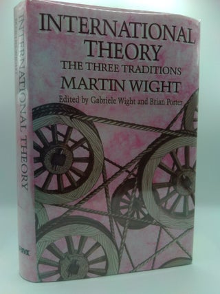 1403932 INTERNATIONAL THEORY: THE THREE TRADITIONS. Martin Wight, Gabriele Wight, Brian Porter