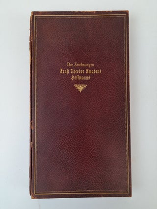 1404185 DIE ZEICHNUNGEN ERNST THEODOR AMADEUS HOFFMANNS. Ernst Theodor Amadeus Hoffmann, Leopold...