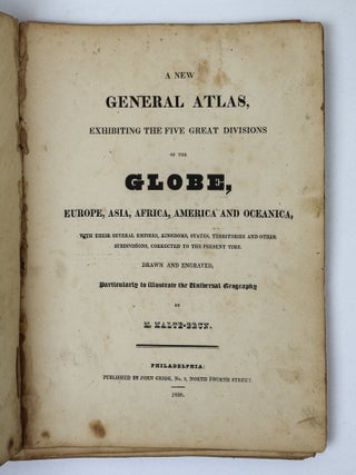 A NEW GENERAL ATLAS, EXHIBITING THE FIVE GREAT DIVISIONS OF THE GLOBE, EUROPE, ASIA, AFRICA, AMERICA AND OCEANICA [...]