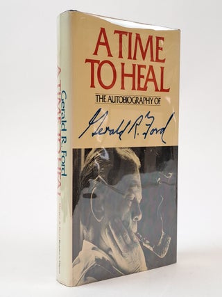 1404623 A TIME TO HEAL: THE AUTOBIOGRAPHY OF GERALD R. FORD [Signed]. Gerald R. Ford