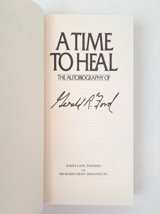 A TIME TO HEAL: THE AUTOBIOGRAPHY OF GERALD R. FORD [Signed]
