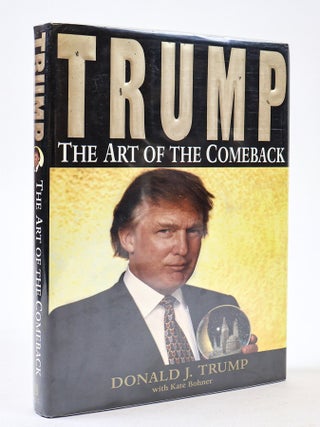 1404700 TRUMP: THE ART OF THE COMEBACK [Signed]. Donald Trump, Kate Bohner