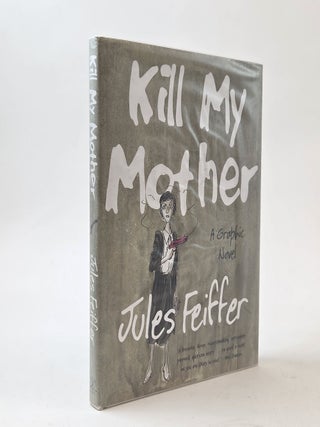 1405149 KILL MY MOTHER [Signed]. Jules Fieffer