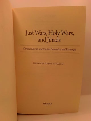 JUST WARS, HOLY WARS AND JIHADS: CHRISTIAN, JEWISH AND MUSLIM ENCOUNTERS AND EXCHANGES