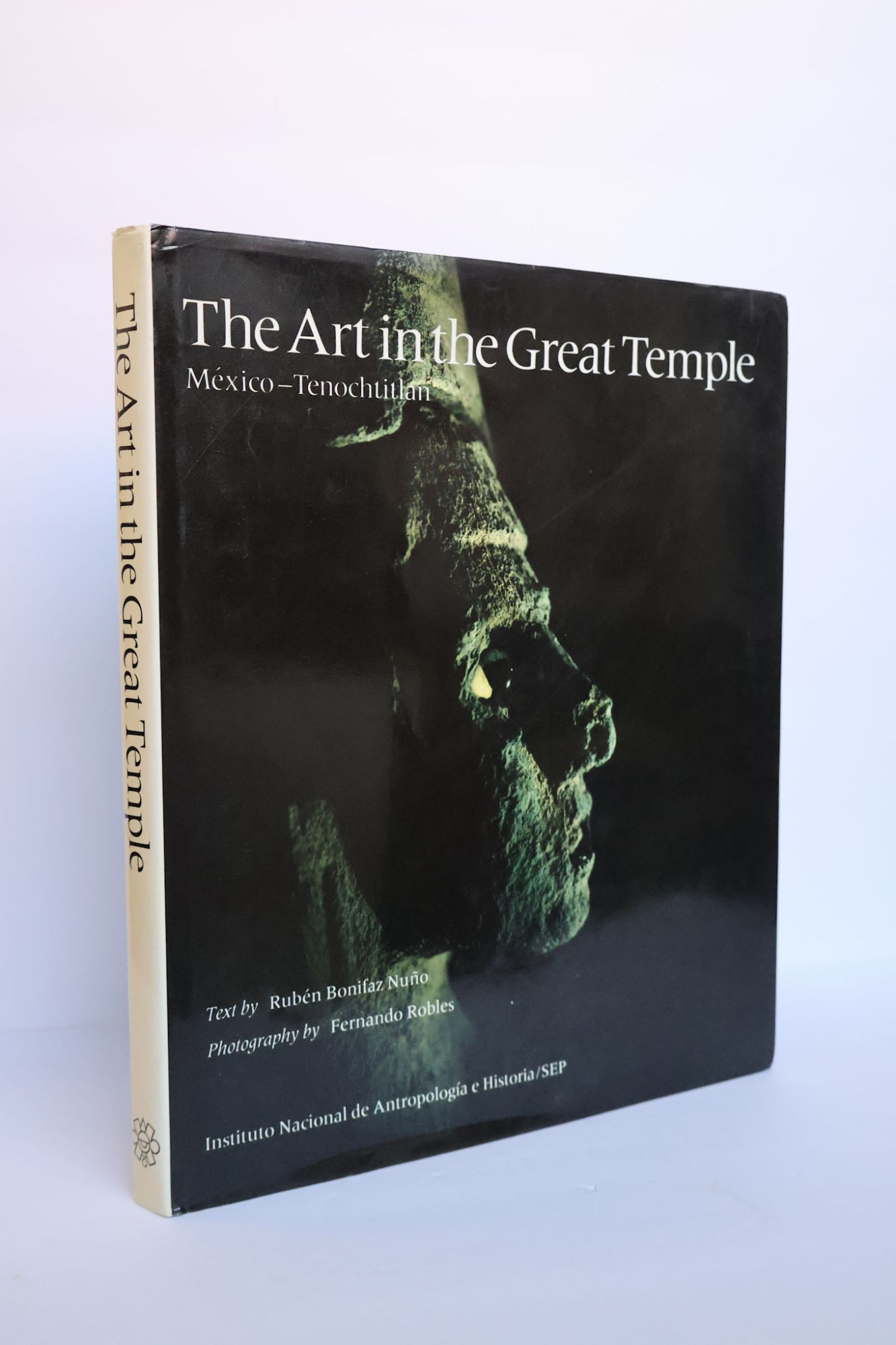 1405818 THE ART IN THE GREAT TEMPLE, M&Eacute;XICO&mdash;TENOCHTITLAN. Rub&eacute;n Bonifaz Nu&ntilde;o, Fernando Robles.