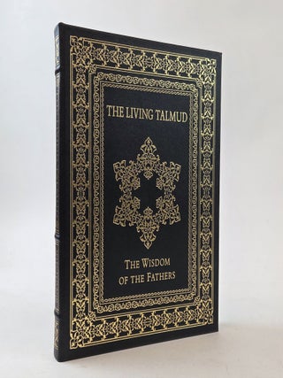1406338 THE LIVING TALMUD; THE WISDOM OF THE FATHERS AND ITS CLASSICAL COMMENTARIES. Selected,...