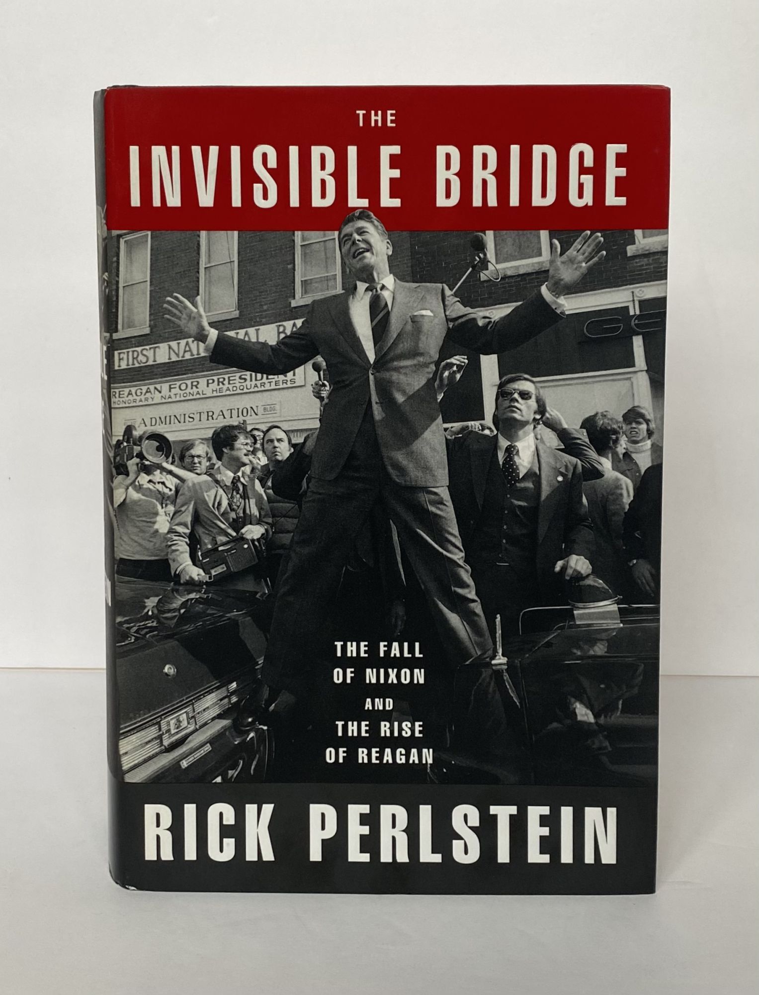 THE INVISIBLE BRIDGE: THE FALL OF NIXON AND THE RISE OF REAGAN ...