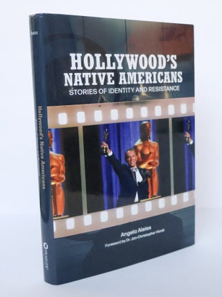 1406935 HOLLYWOOD'S NATIVE AMERICANS: STORIES OF IDENTITY AND RESISTANCE. Angela Aleiss