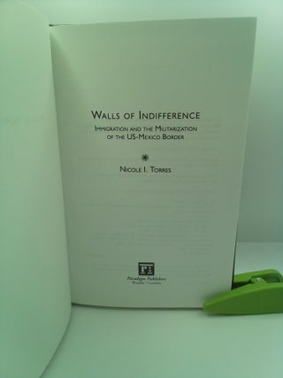 WALLS OF INDIFFERENCE: IMMIGRATION AND THE MILITARIZATION OF THE US-MEXICO BORDER