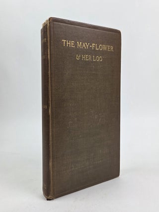 1407446 THE MAY-FLOWER AND HER LOG, JULY 15, 1620-MAY 6, 1621. Azel Ames