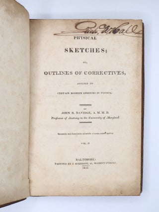 PHYSICAL SKETCHES; OR, OUTLINES OF CORRECTIVES, APPLIED TO CERTAIN MODERN ERROURS IN PHYSICK [Volume II Only]