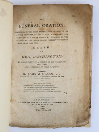 A FUNERAL ORATION, DELIVERED IN THE BRICK PRESBYTERIAN CHURCH IN THE CITY OF NEW-YORK, ON THE 22D DAY OF FEBRUARY, 1800
